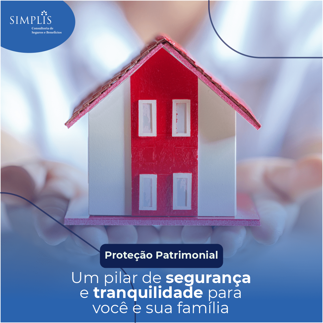 Proteção Patrimonial – Um pilar de segurança e tranquilidade para você e sua família